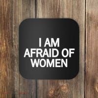 Funny Saying IM Afraid Of Women Coaster thumb 0