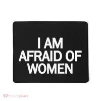 Funny Saying IM Afraid Of Women Mousepad thumb 0