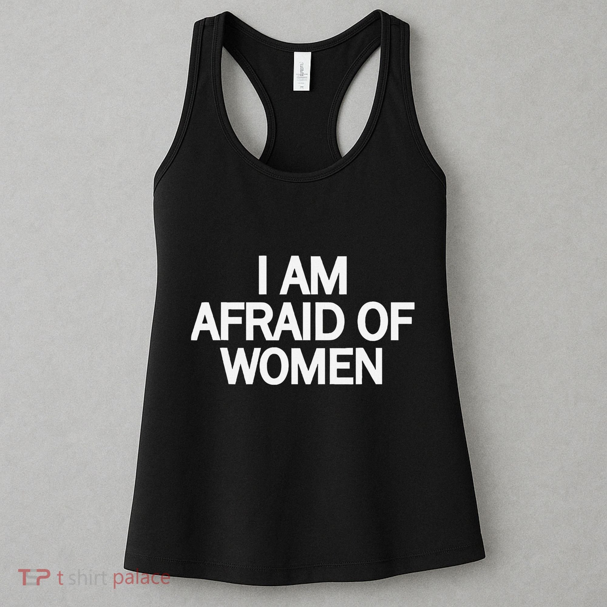 Funny Saying IM Afraid Of Women Women's Tank Top