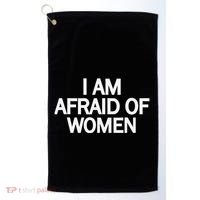 Funny Saying IM Afraid Of Women Golf Towel thumb 0