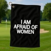 Funny Saying IM Afraid Of Women Golf Towel thumb 1