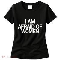 Funny Saying IM Afraid Of Women Women's T-Shirt thumb 0