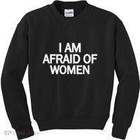 Funny Saying IM Afraid Of Women Kids Sweatshirt thumb 0