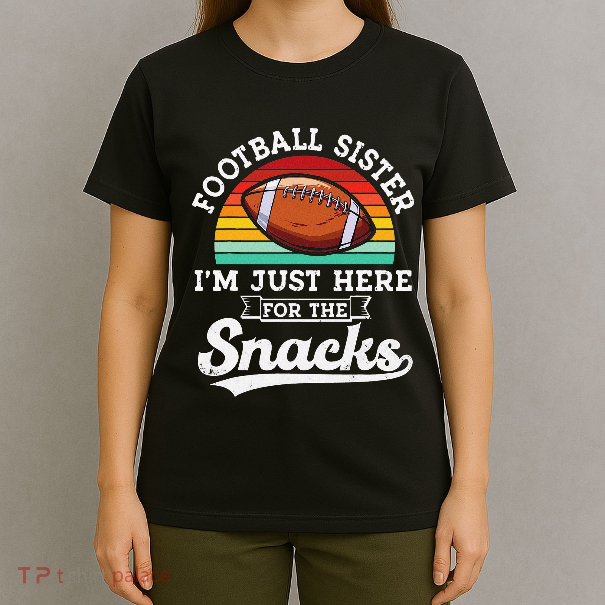 Football sister I'm just here for the snacks retro Football T-Shirt