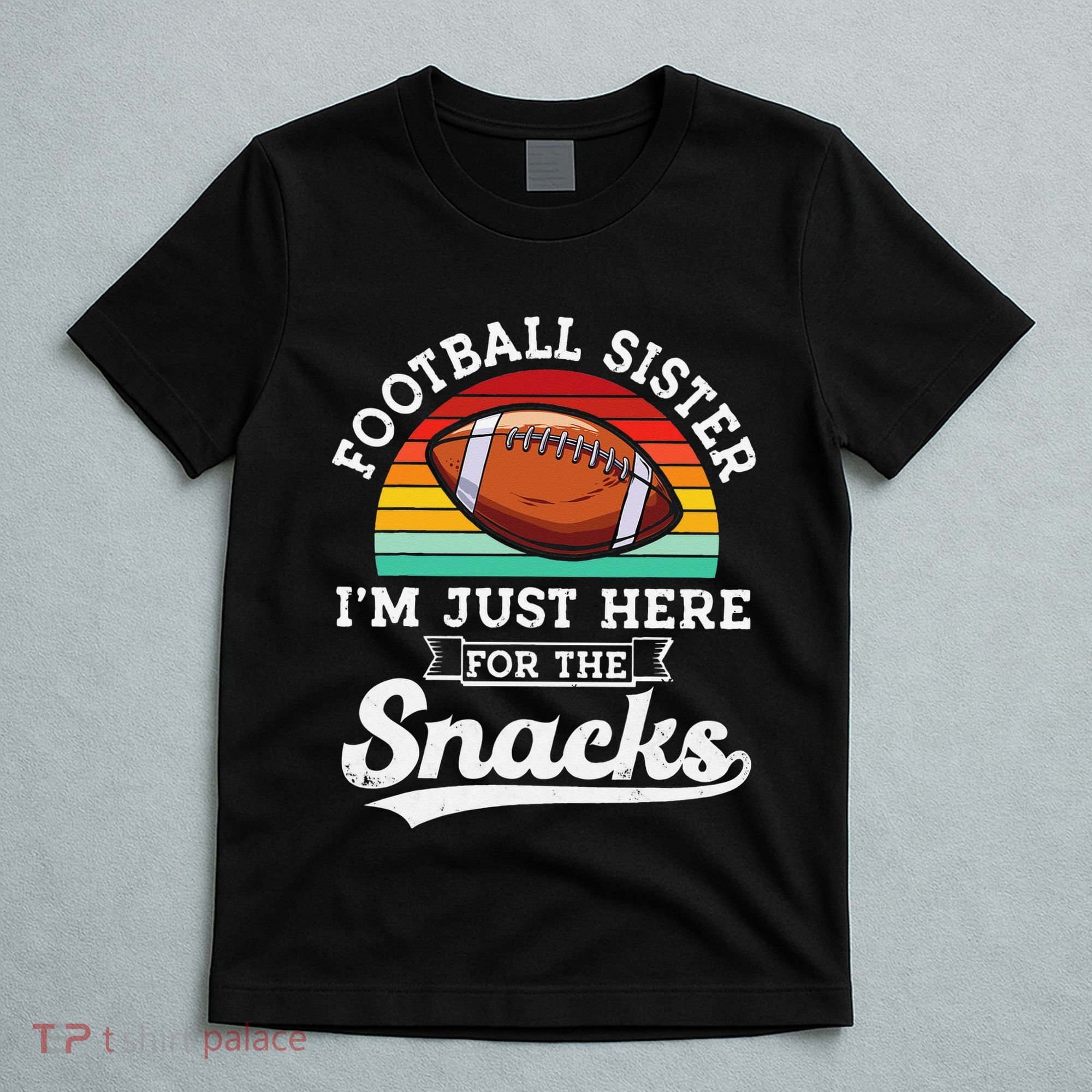 Football sister I'm just here for the snacks retro Football T-Shirt