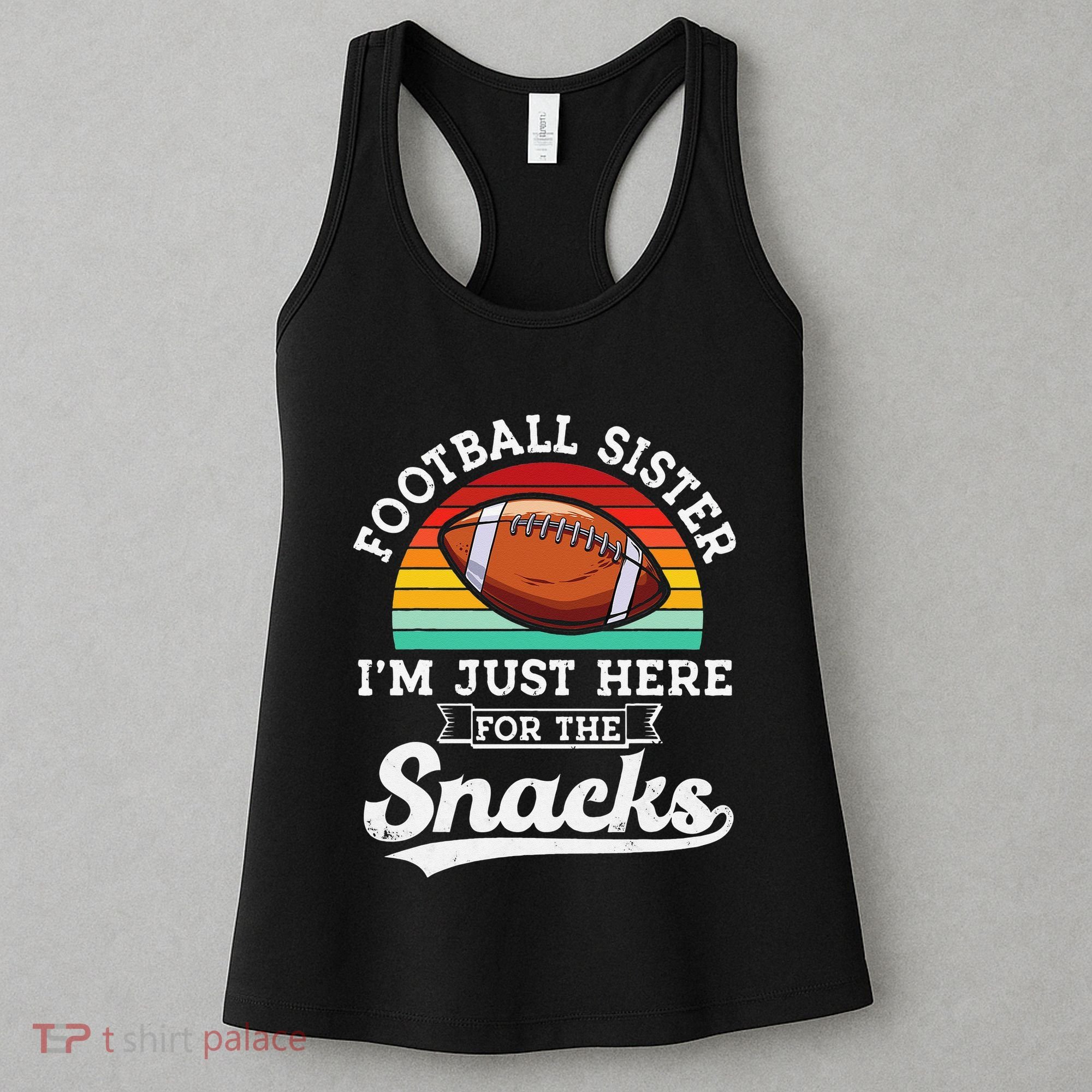 Football sister I'm just here for the snacks retro Football Women's Tank Top
