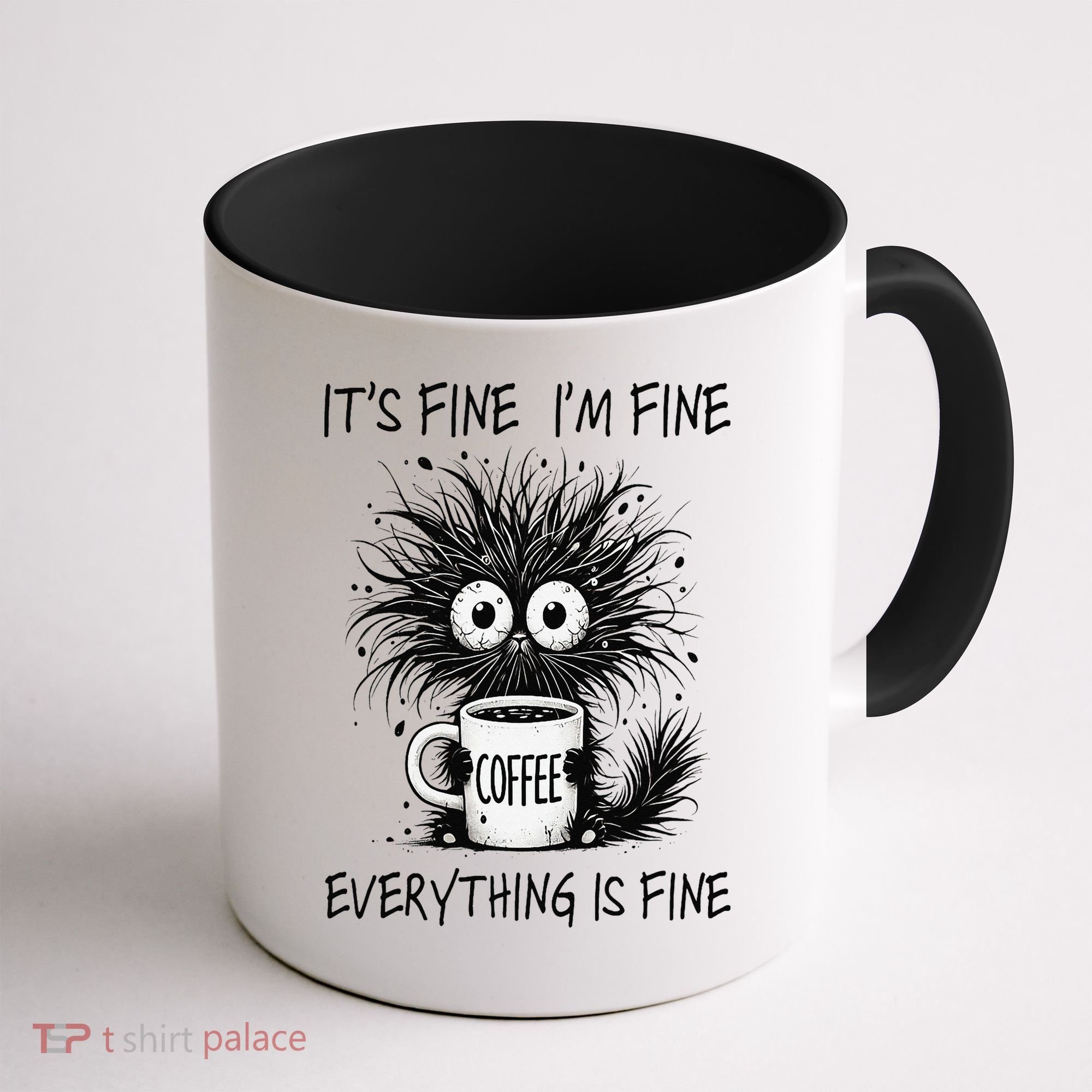 Funny - Sarcastic - Its Fine Im Fine Everything Is Fine Coffee Mug