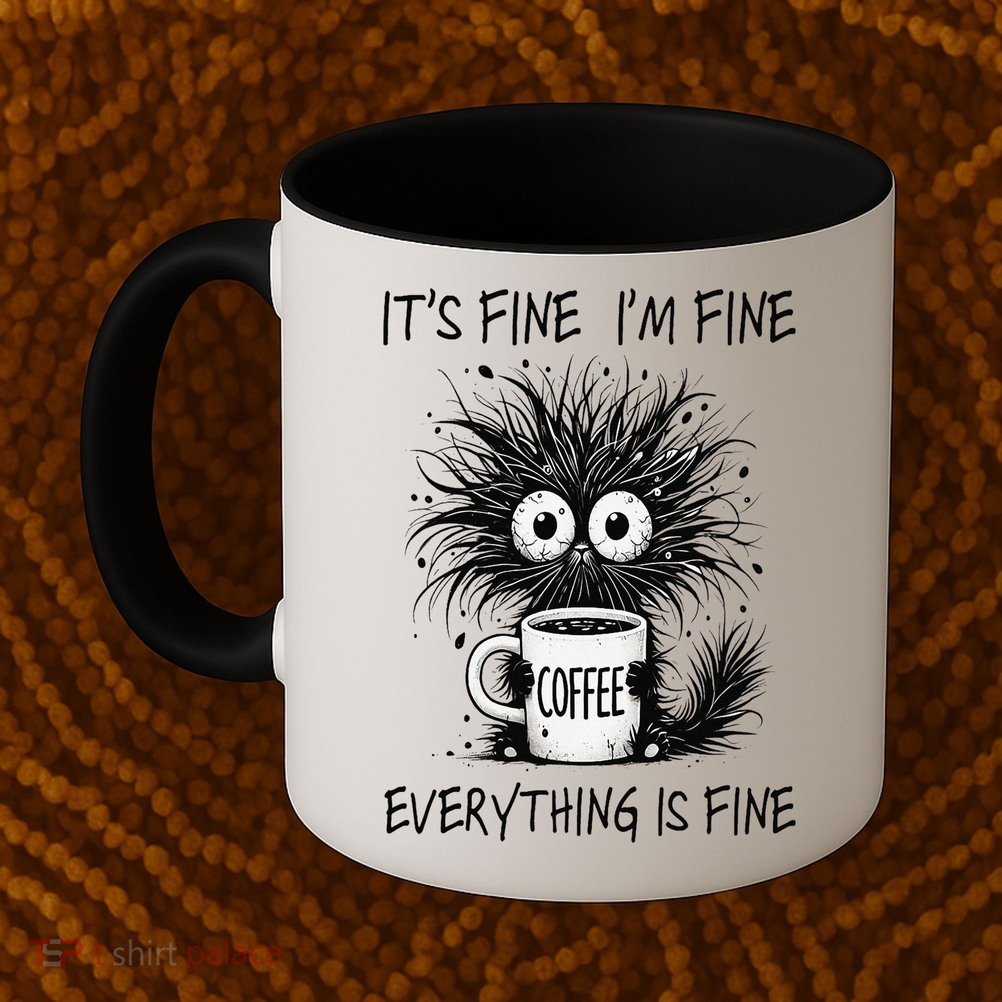 Funny - Sarcastic - Its Fine Im Fine Everything Is Fine Coffee Mug