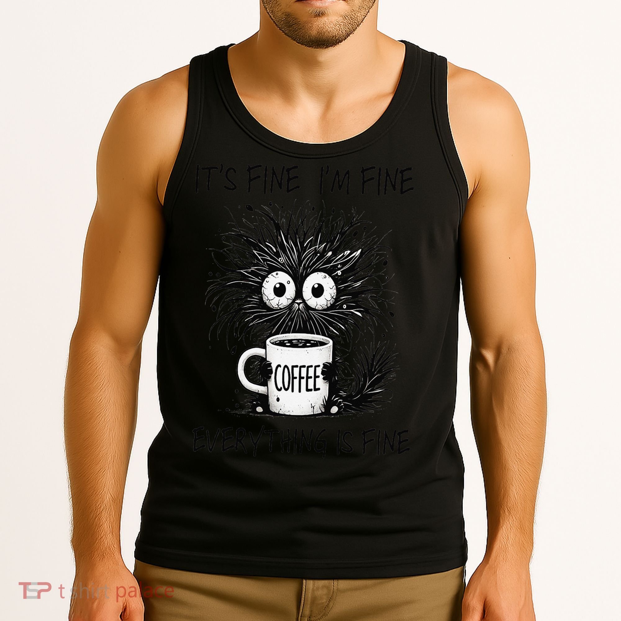 Funny - Sarcastic - Its Fine Im Fine Everything Is Fine Tank Top