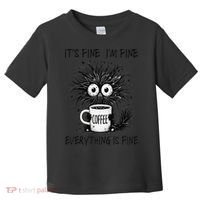 Funny - Sarcastic - Its Fine Im Fine Everything Is Fine Toddler T-Shirt thumb 0
