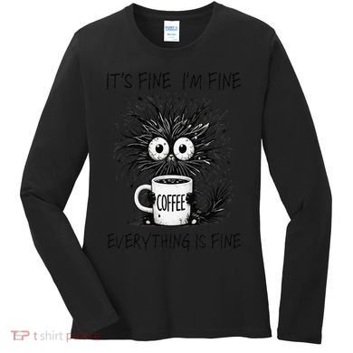 Funny - Sarcastic - Its Fine Im Fine Everything Is Fine Women's Long Sleeve Shirt