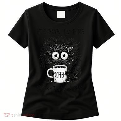 Funny - Sarcastic - Its Fine Im Fine Everything Is Fine Women's T-Shirt