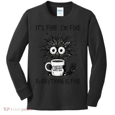 Funny - Sarcastic - Its Fine Im Fine Everything Is Fine Kids Long Sleeve Shirt