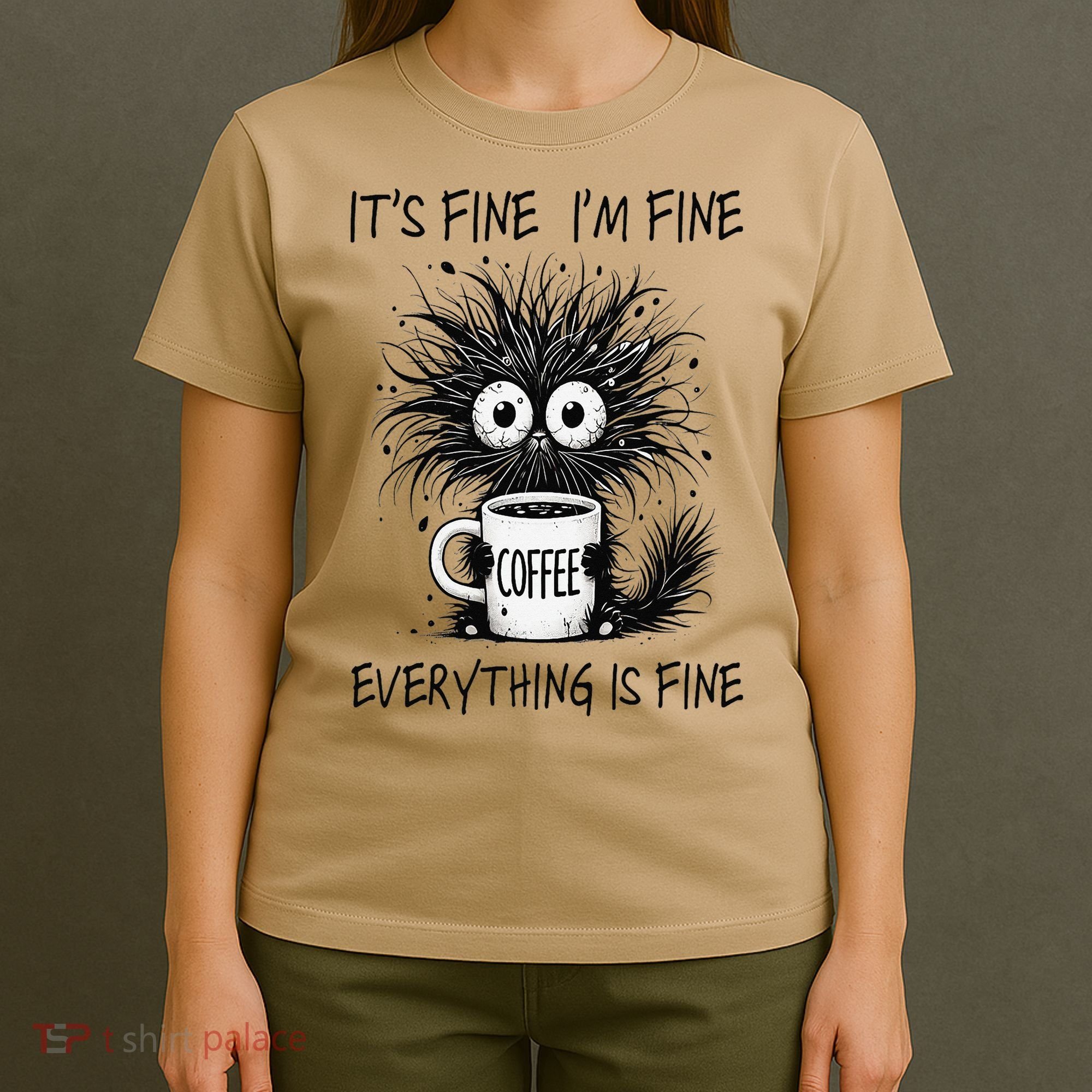 Funny - Sarcastic - Its Fine Im Fine Everything Is Fine T-Shirt