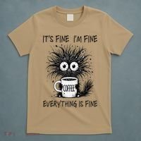 Funny - Sarcastic - Its Fine Im Fine Everything Is Fine T-Shirt thumb 5