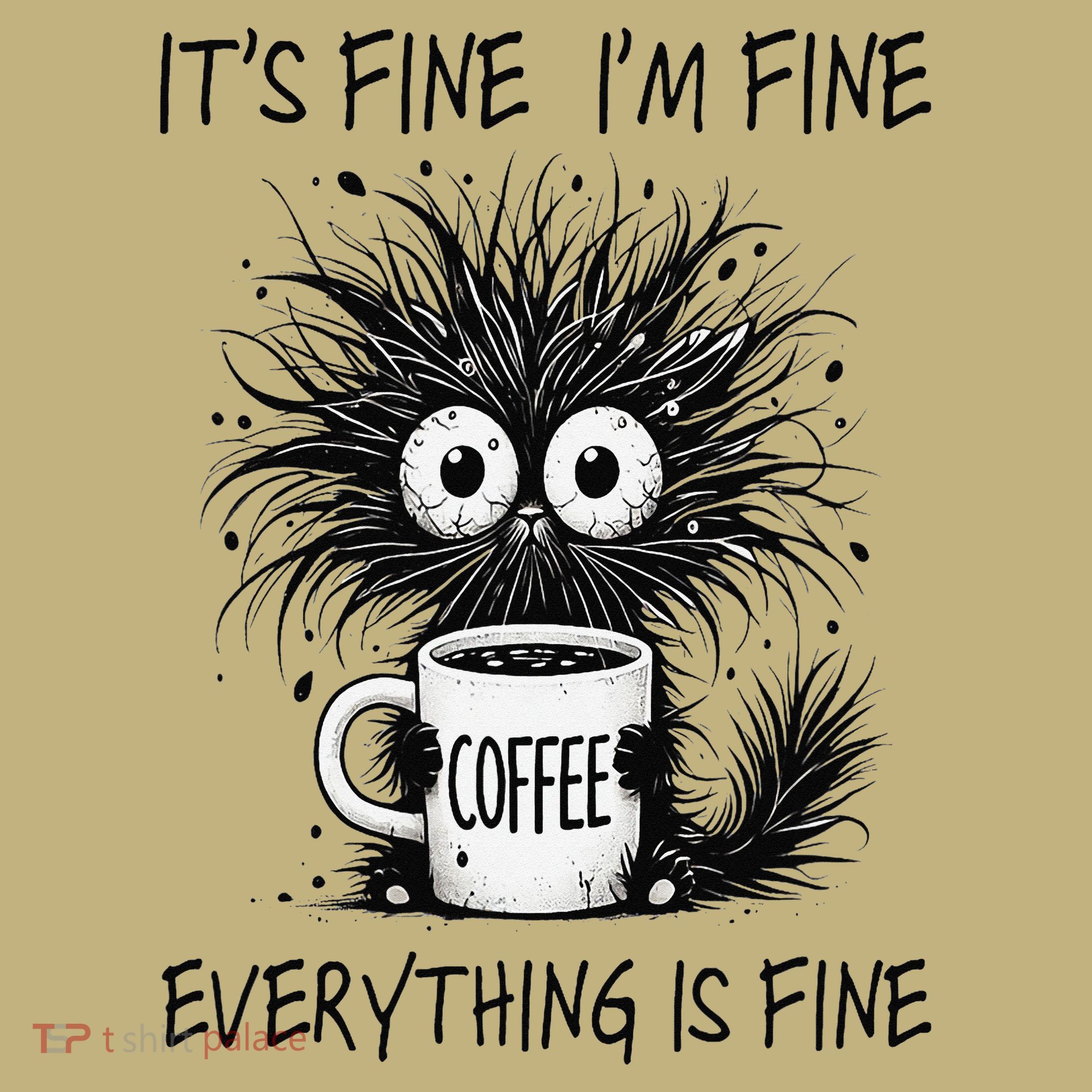 Funny - Sarcastic - Its Fine Im Fine Everything Is Fine Button