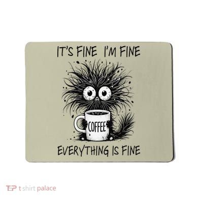 Funny - Sarcastic - Its Fine Im Fine Everything Is Fine Mousepad