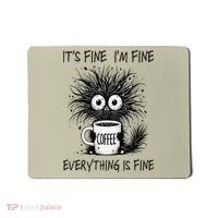 Funny - Sarcastic - Its Fine Im Fine Everything Is Fine Mousepad thumb 0