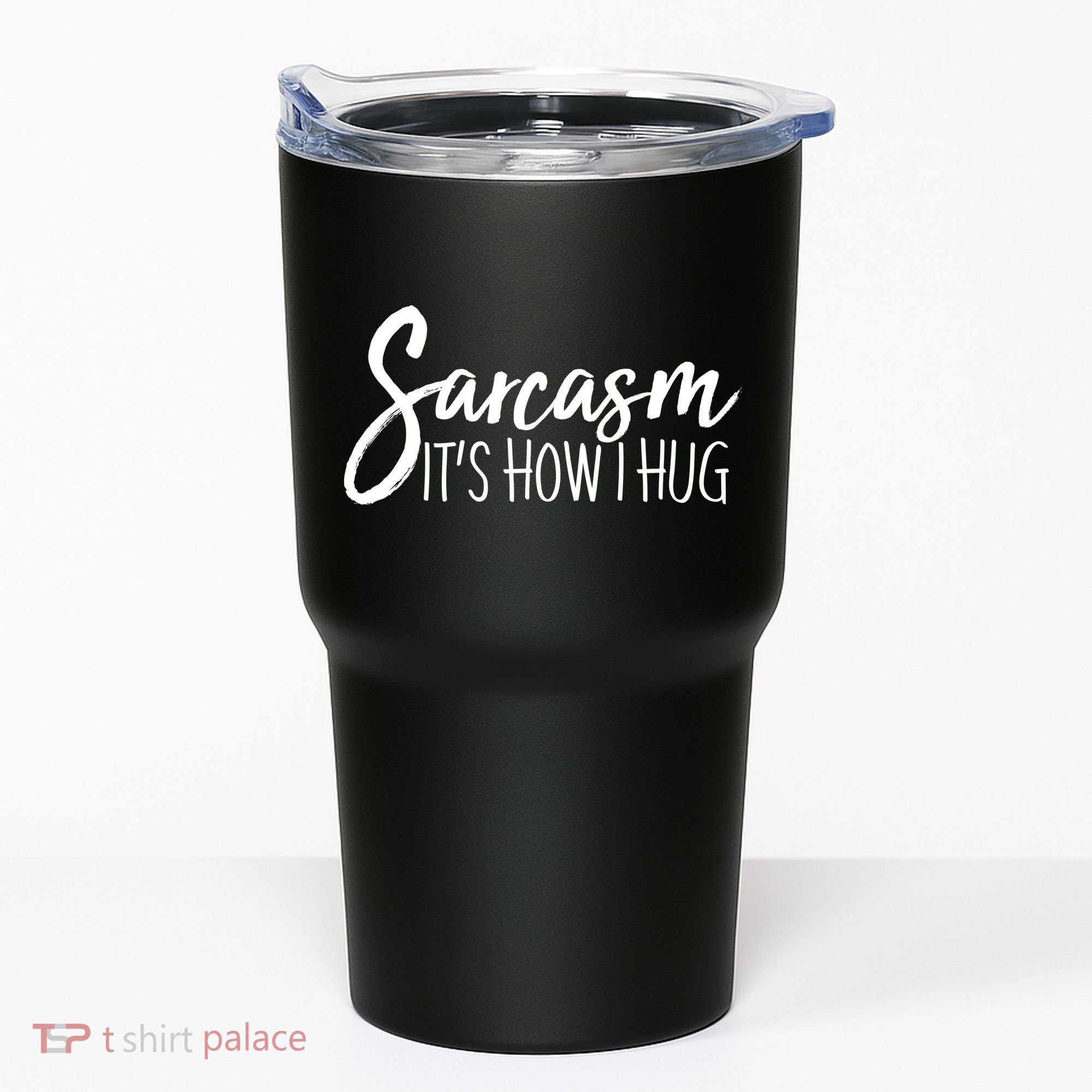 Funny Sarcasm It's How I Hug Tumbler
