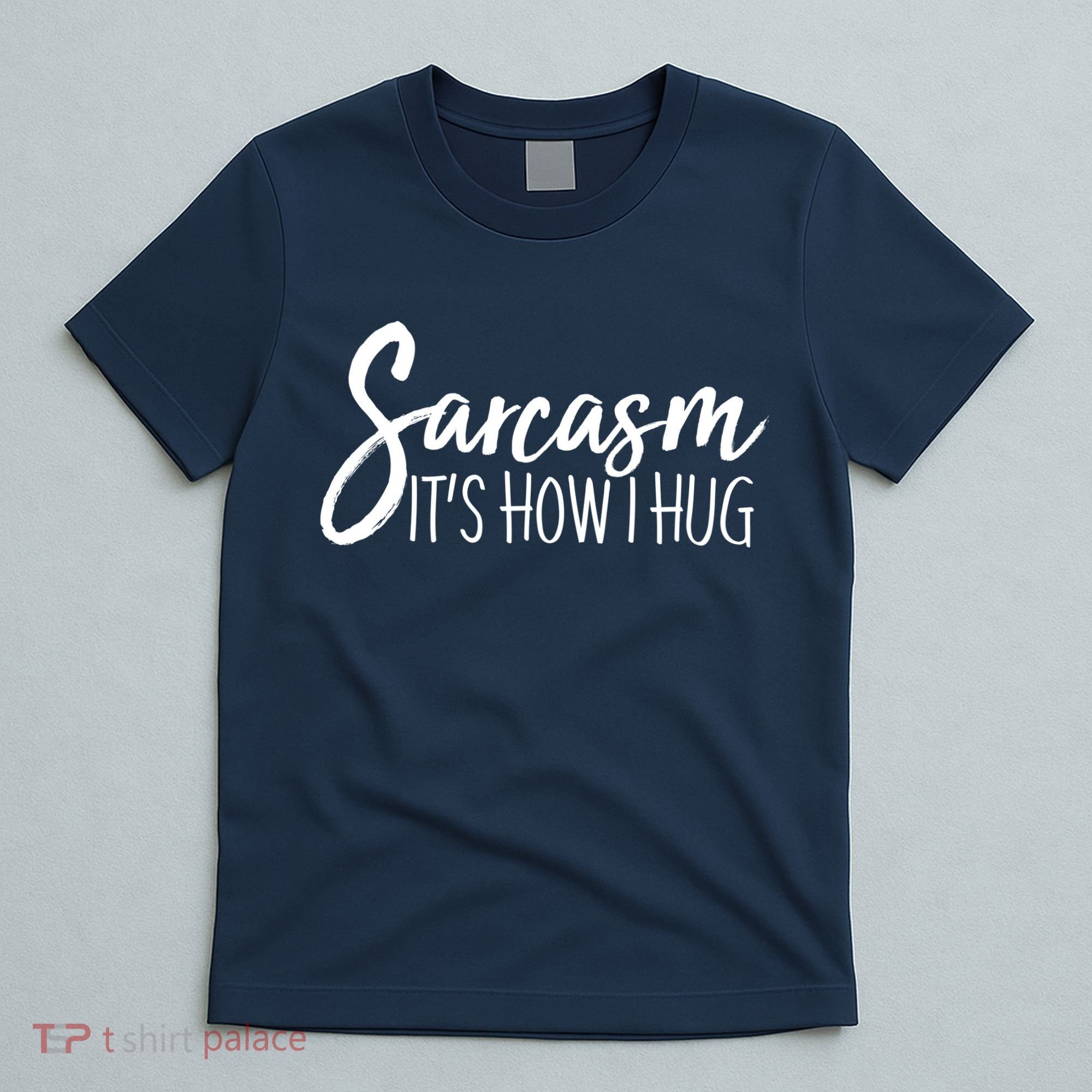 Funny Sarcasm It's How I Hug T-Shirt