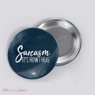 Funny Sarcasm It's How I Hug Button