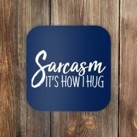 Funny Sarcasm It's How I Hug Coaster thumb 0