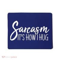 Funny Sarcasm It's How I Hug Mousepad thumb 0