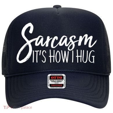Funny Sarcasm It's How I Hug Hat
