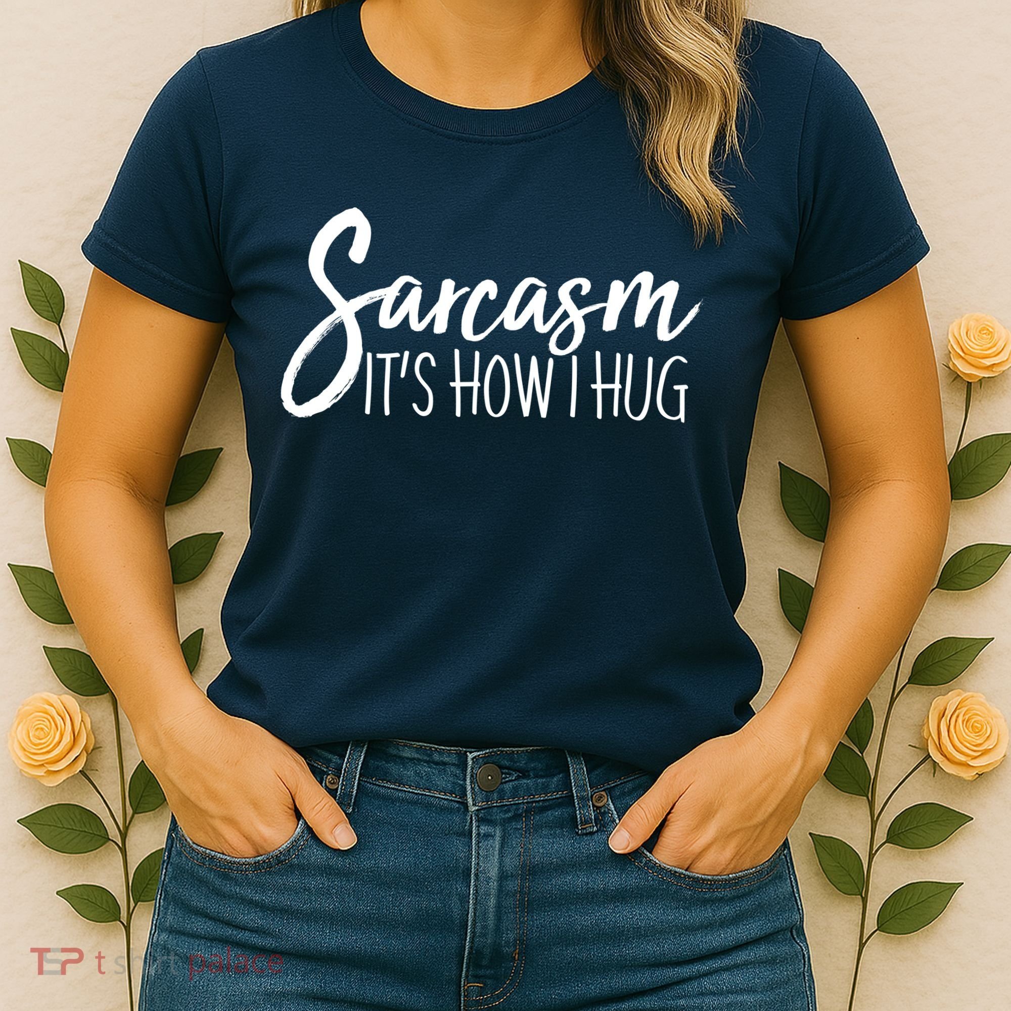 Funny Sarcasm It's How I Hug Women's T-Shirt