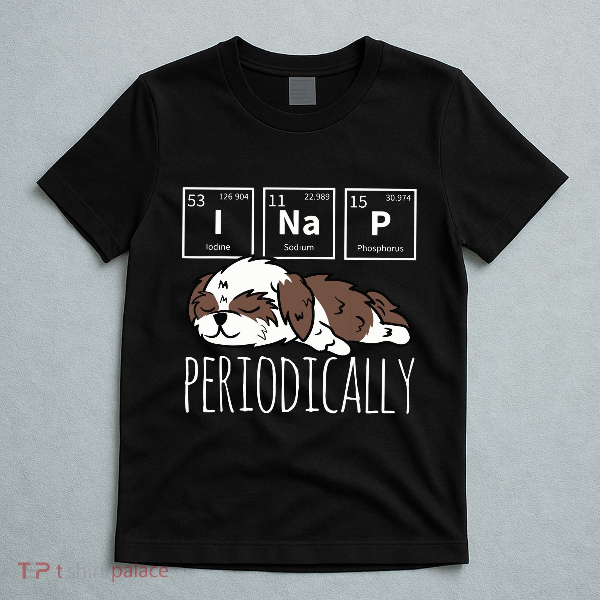 Funny Science I NAP Periodic Table Meme Meh Shih Tzu Dog T-Shirt