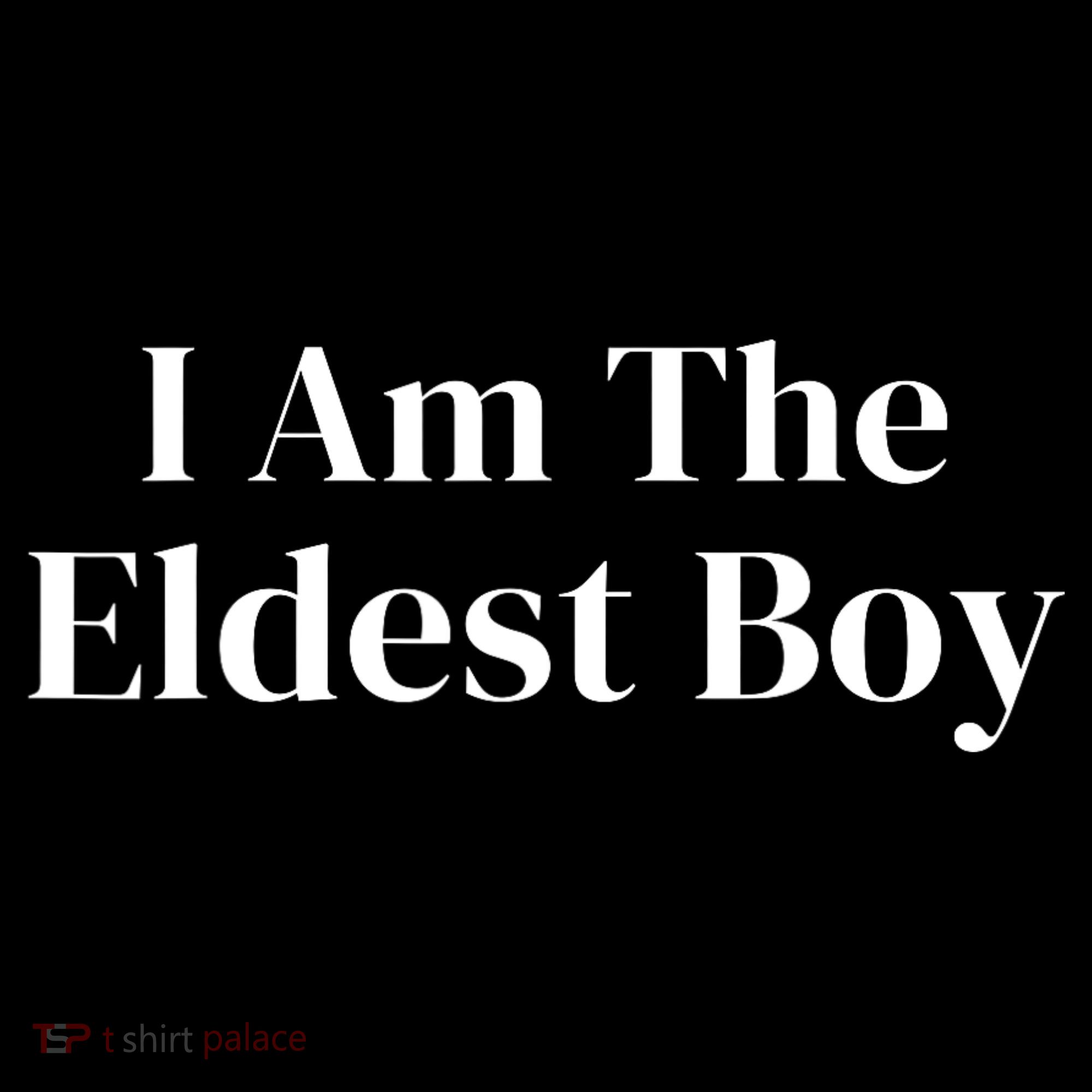 Funny Saying I Am The Eldest Boy T-Shirt