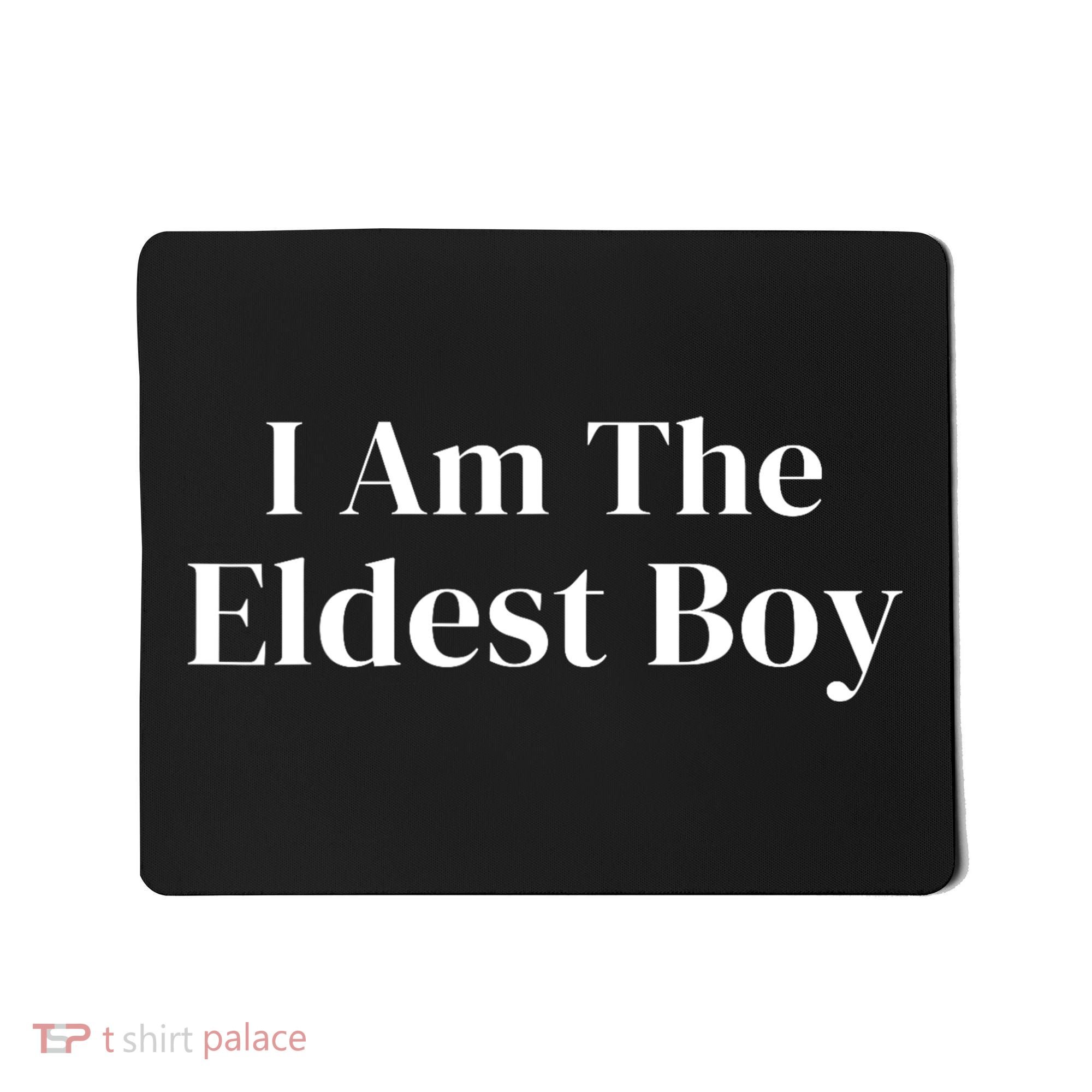 Funny Saying I Am The Eldest Boy Mousepad