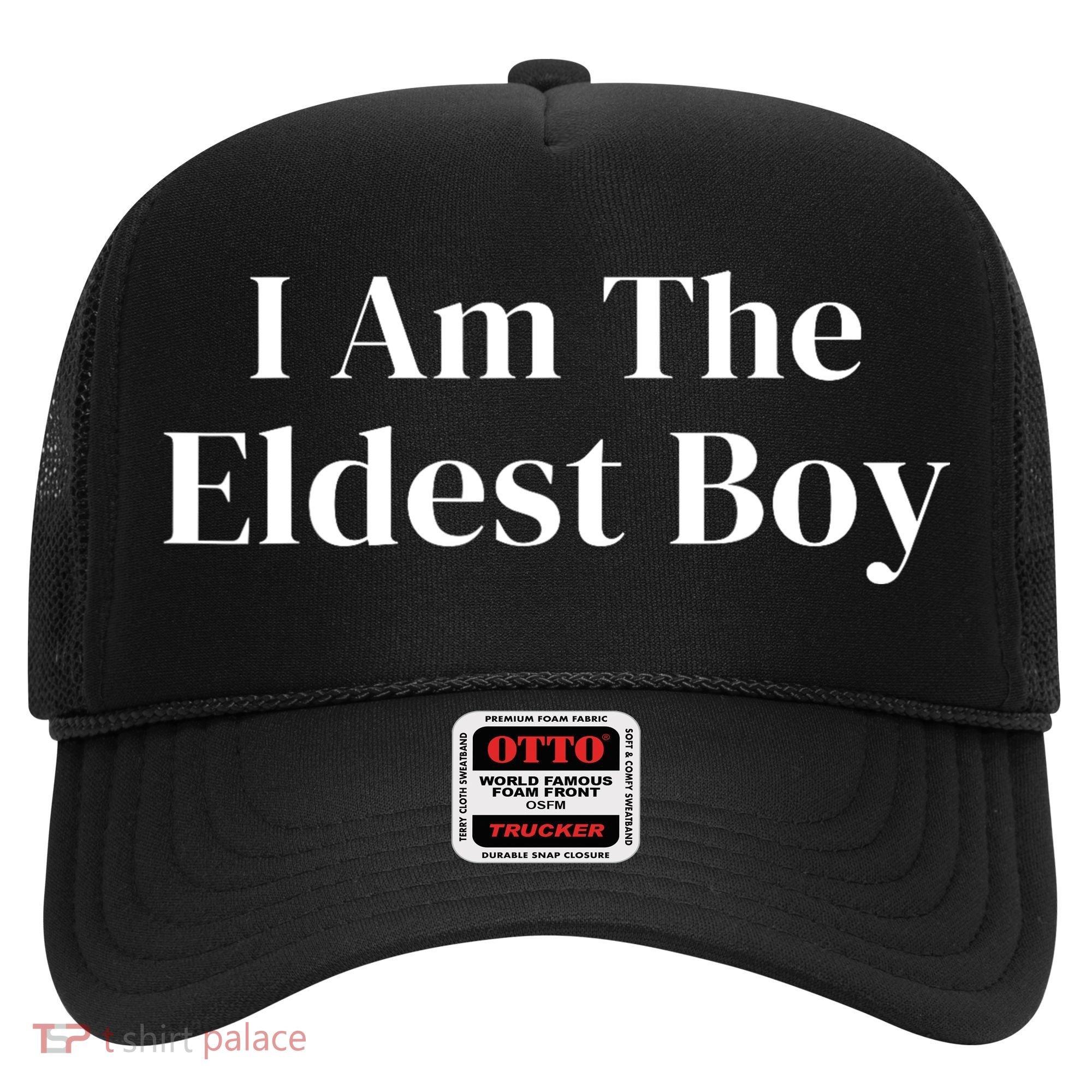 Funny Saying I Am The Eldest Boy Hat