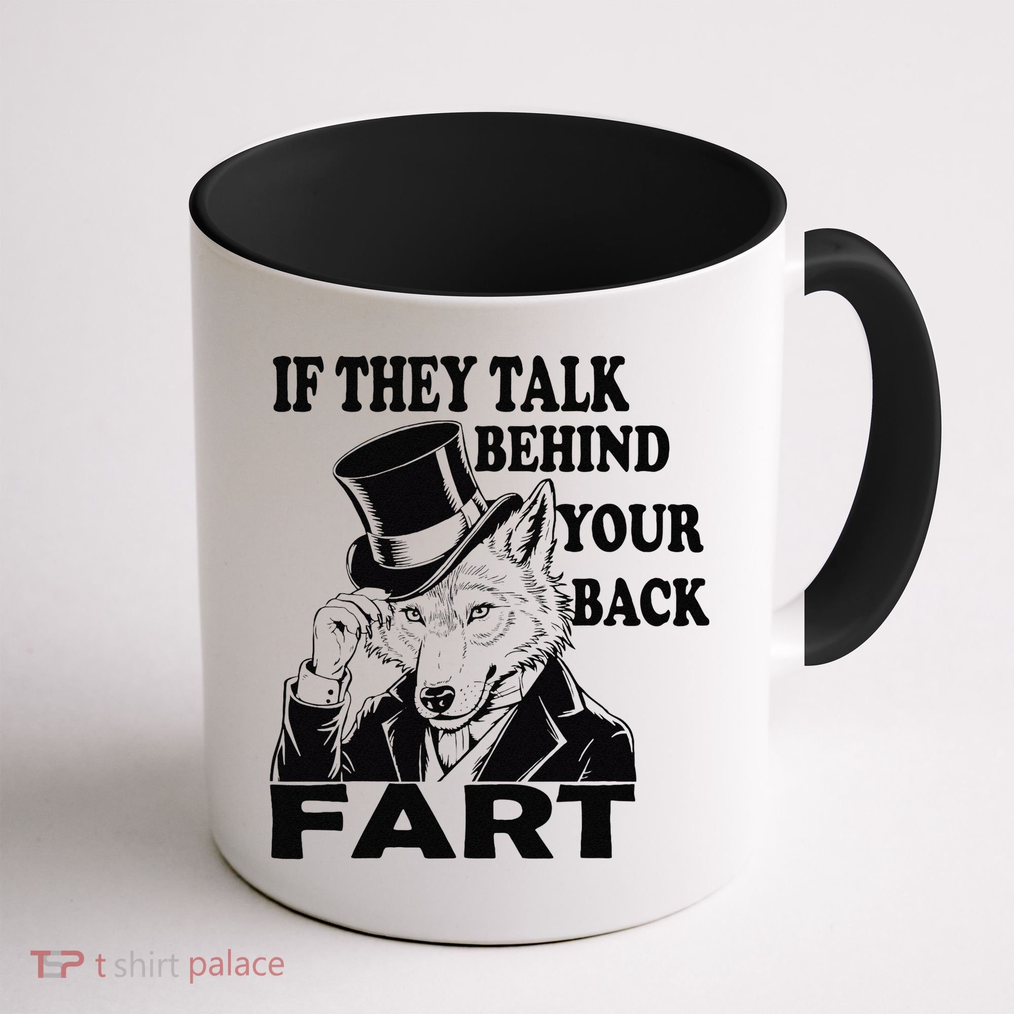 Funny Sayings If They Talk Behind Your Back Fart Wolf Coffee Mug