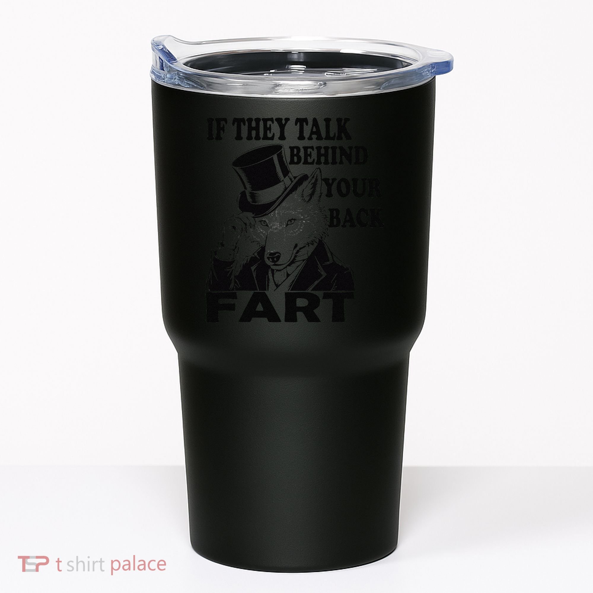 Funny Sayings If They Talk Behind Your Back Fart Wolf Tumbler
