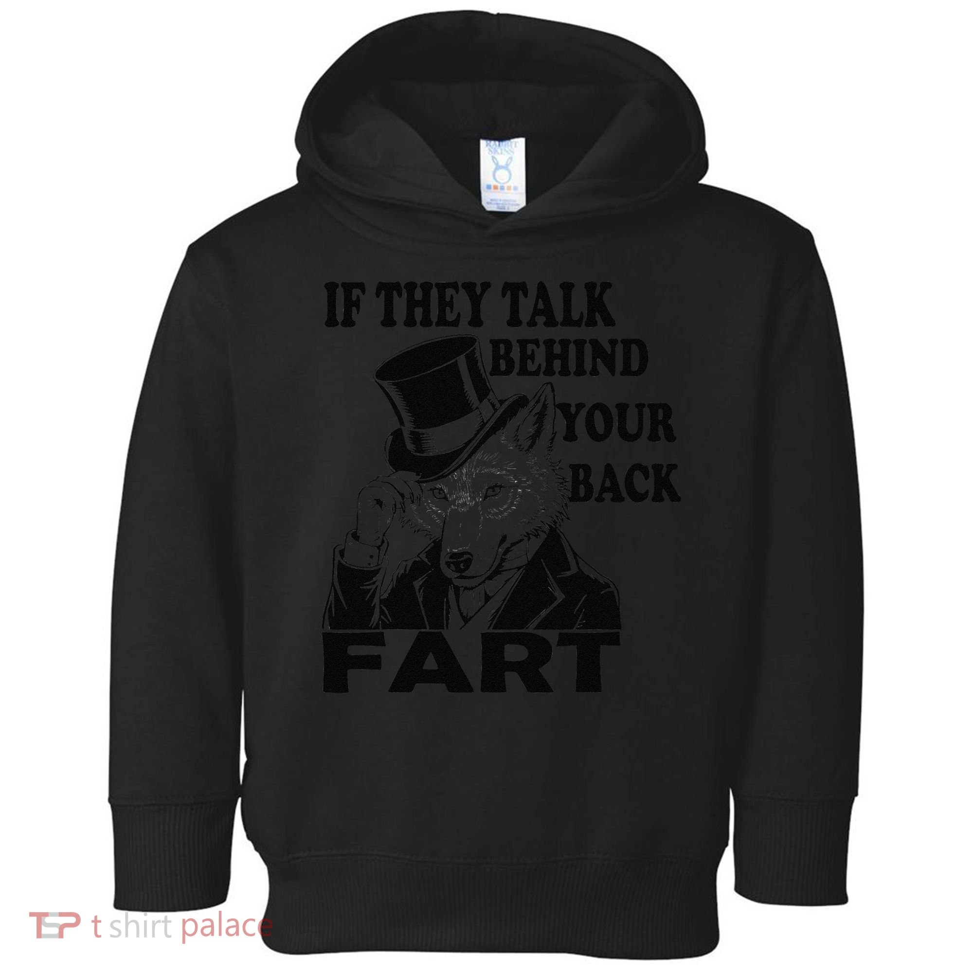 Funny Sayings If They Talk Behind Your Back Fart Wolf Toddler Hoodie