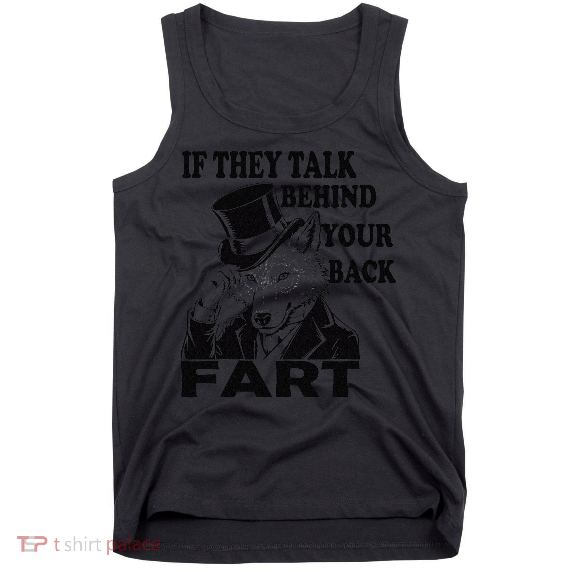 Funny Sayings If They Talk Behind Your Back Fart Wolf Tank Top