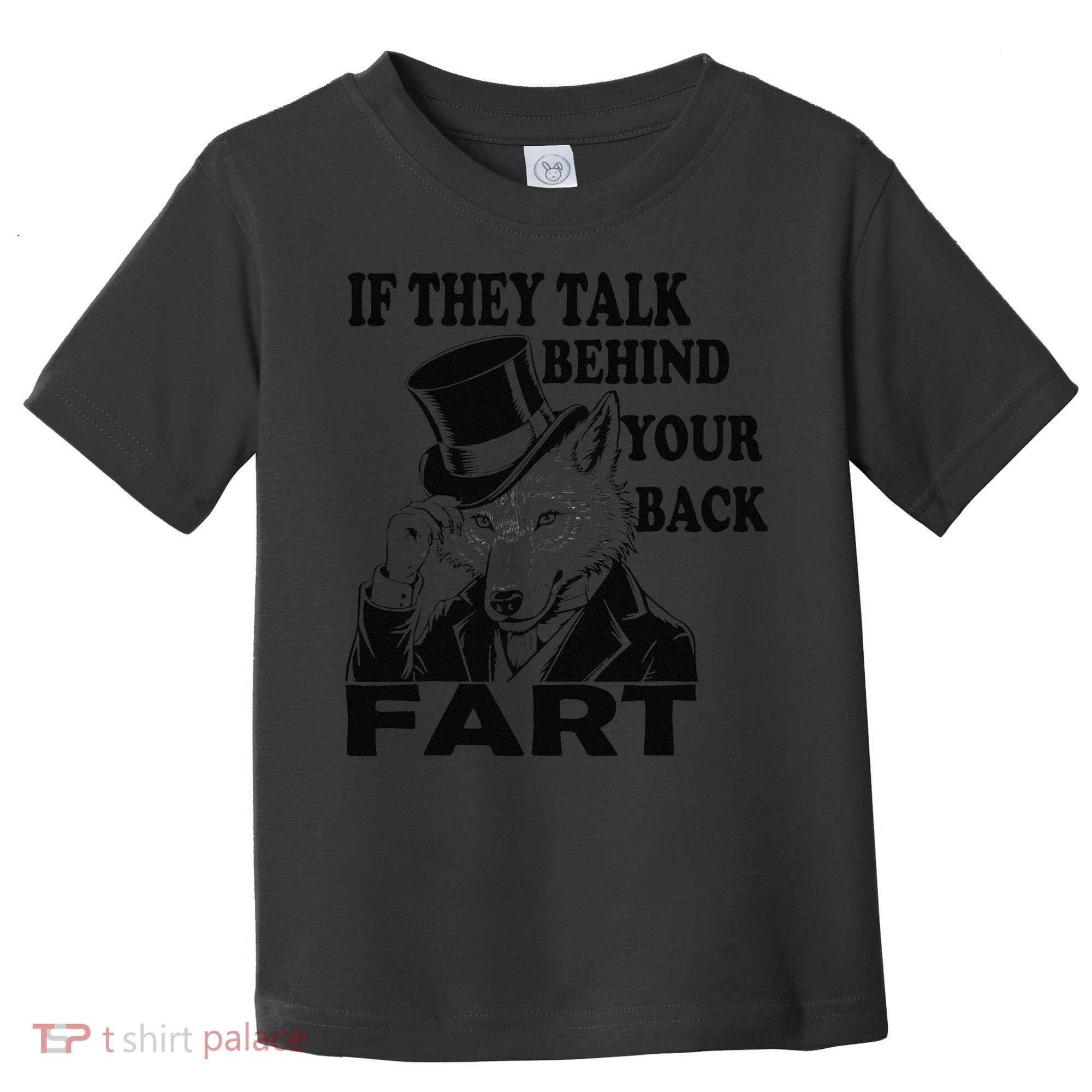 Funny Sayings If They Talk Behind Your Back Fart Wolf Toddler T-Shirt