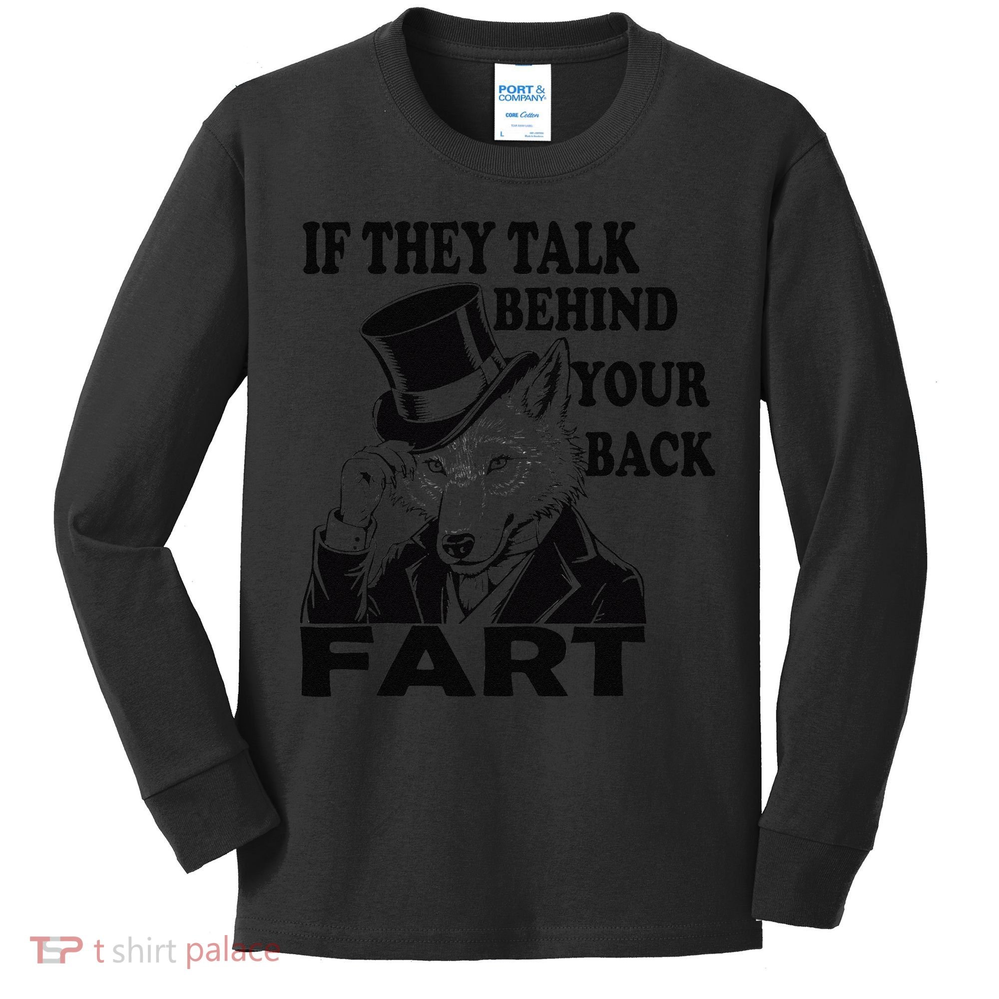 Funny Sayings If They Talk Behind Your Back Fart Wolf Kids Long Sleeve Shirt