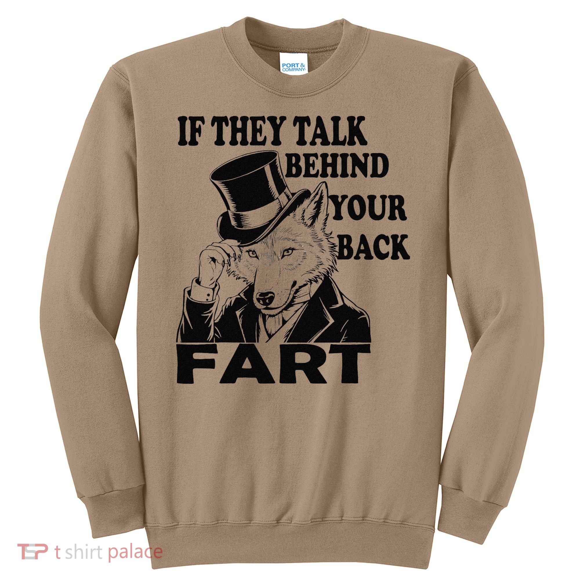 Funny Sayings If They Talk Behind Your Back Fart Wolf Sweatshirt