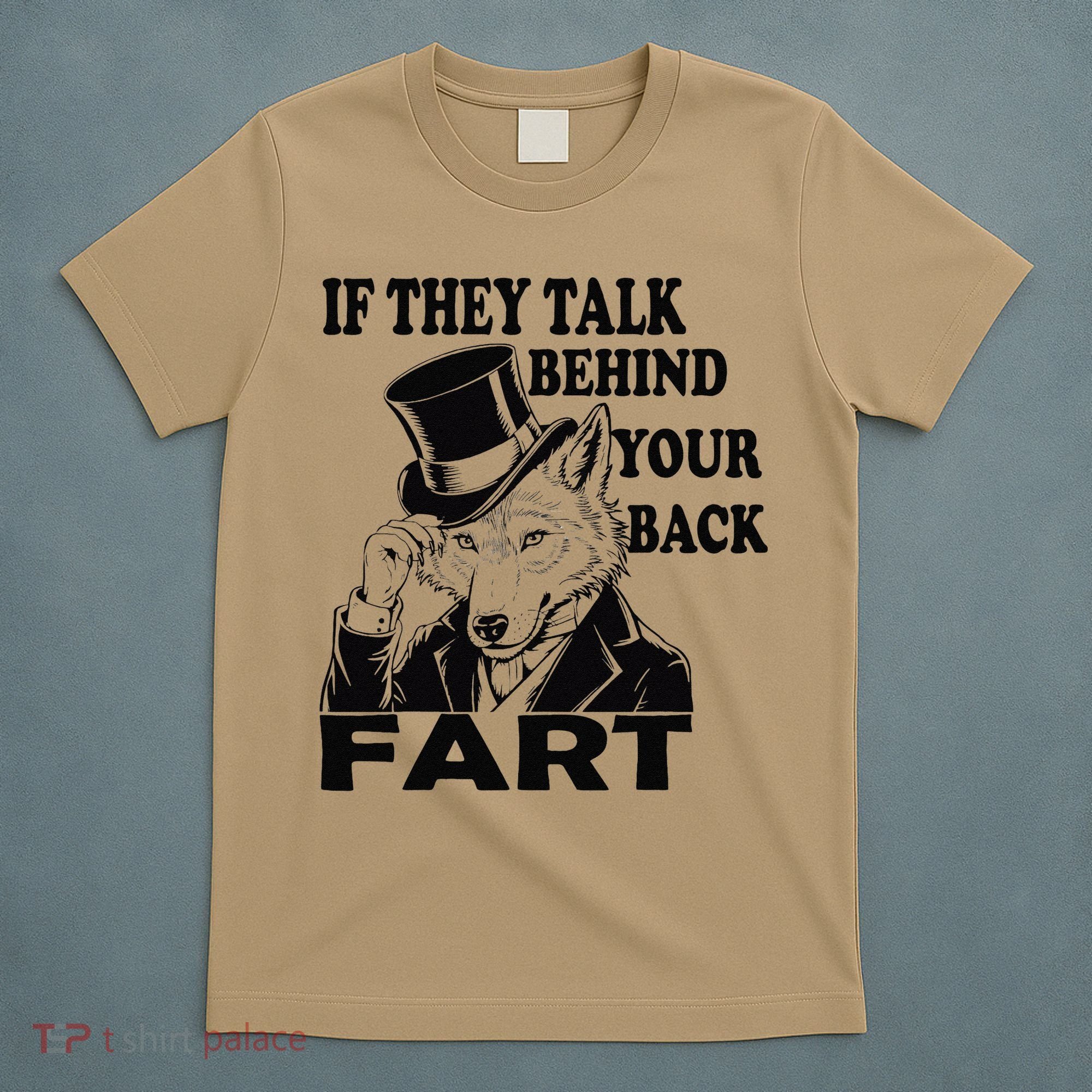 Funny Sayings If They Talk Behind Your Back Fart Wolf T-Shirt
