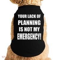 Funny Sarcastic Job & Workplace Lack Of Planning Emergency Doggie Tank thumb 0