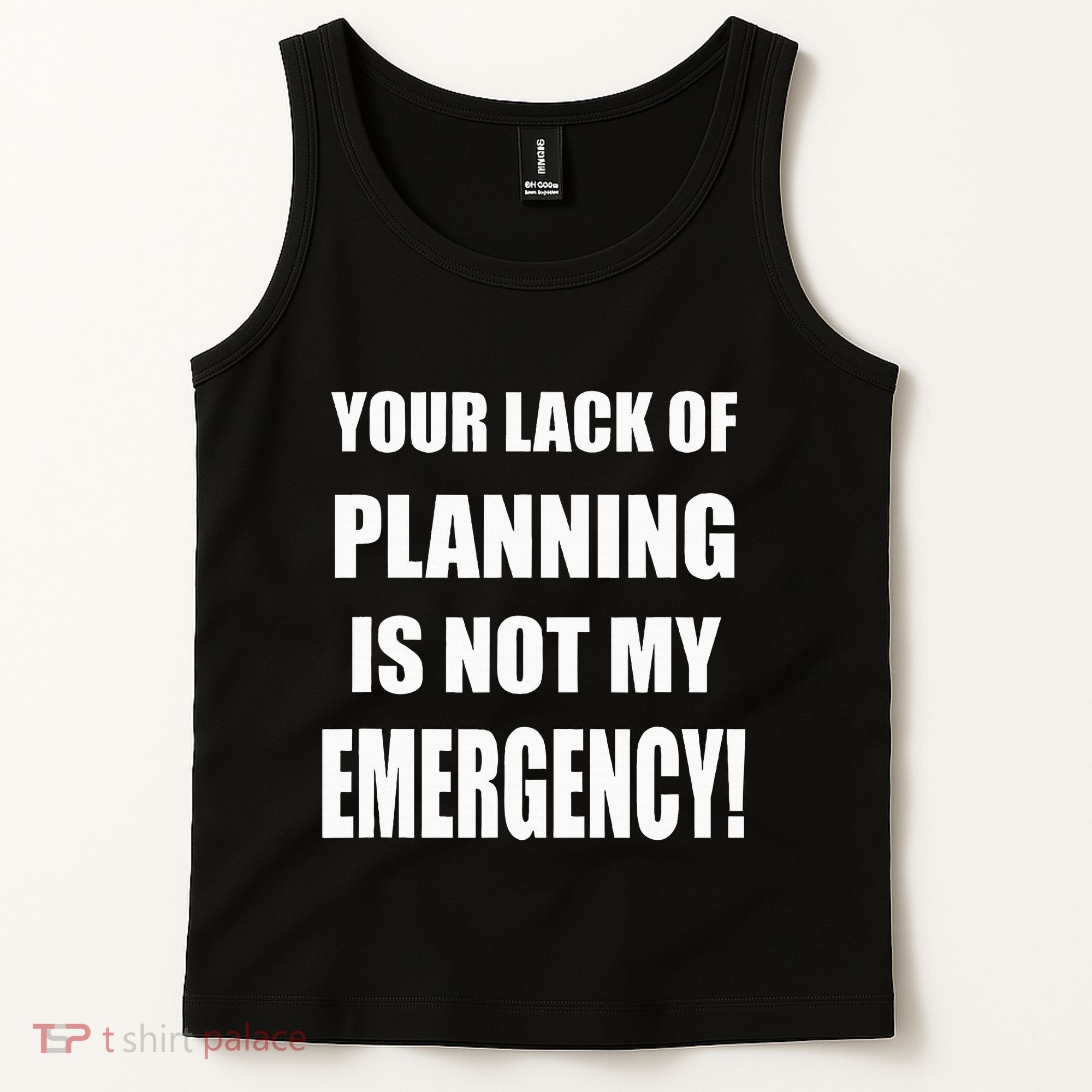 Funny Sarcastic Job & Workplace Lack Of Planning Emergency Tank Top