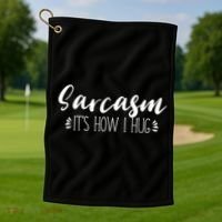 Funny Sarcastic Joke Gift Sarcasm Its How I Hug Cool Gift Golf Towel thumb 1