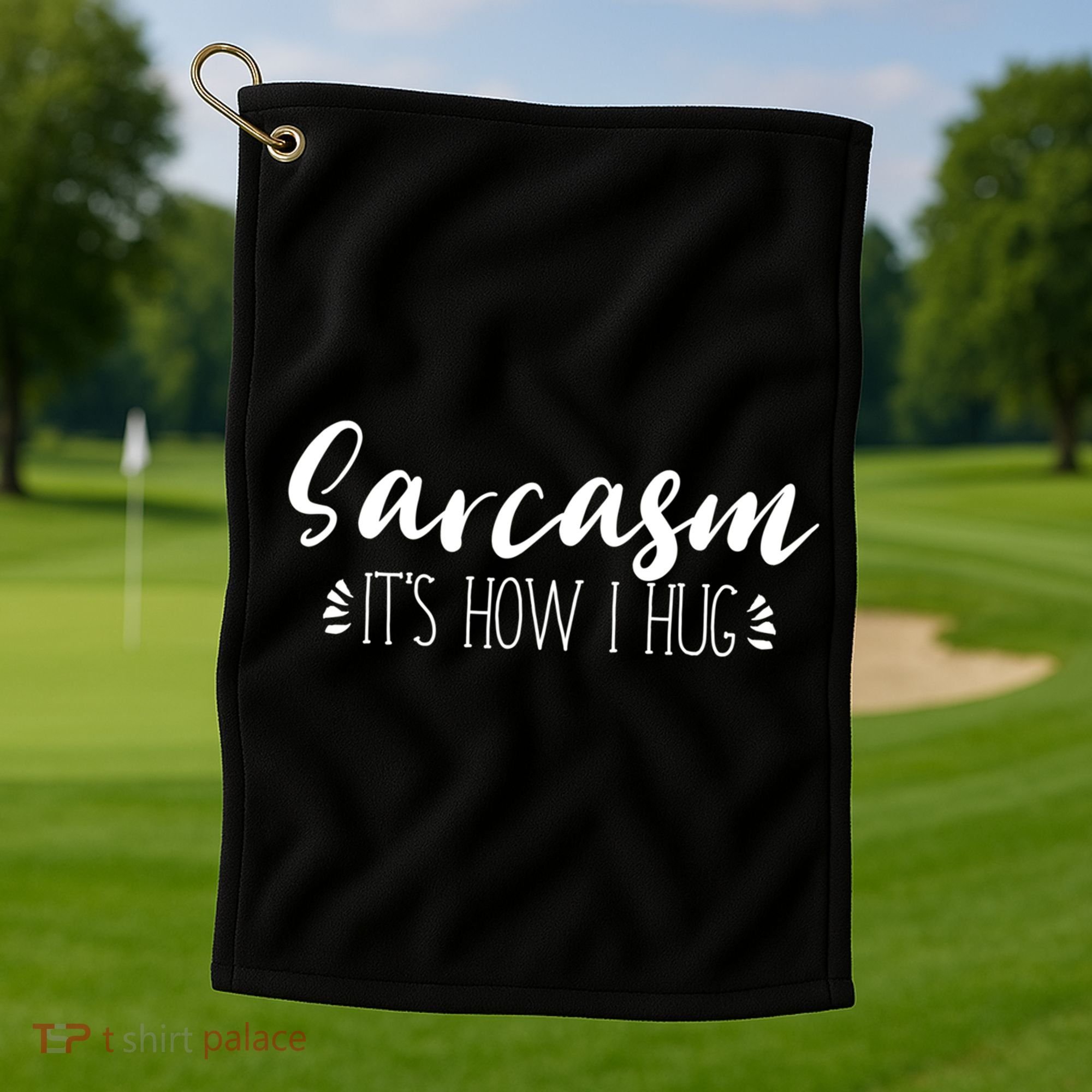 Funny Sarcastic Joke Gift Sarcasm Its How I Hug Cool Gift Golf Towel