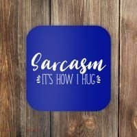 Funny Sarcastic Joke Gift Sarcasm Its How I Hug Cool Gift Coaster thumb 0