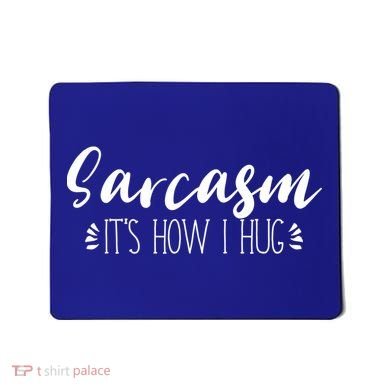 Funny Sarcastic Joke Gift Sarcasm Its How I Hug Cool Gift Mousepad