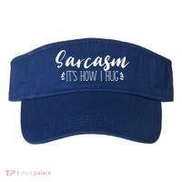 Funny Sarcastic Joke Gift Sarcasm Its How I Hug Cool Gift Visor thumb 0