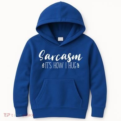 Funny Sarcastic Joke Gift Sarcasm Its How I Hug Cool Gift Kids Hoodie