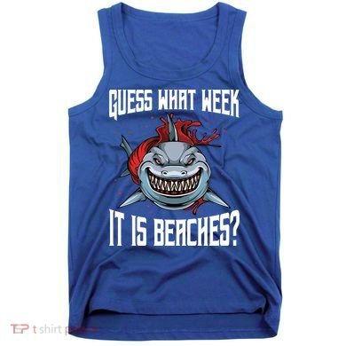 Funny Shark Joke Guess What Week It Is Sarcastic Party Beach Gift Tank Top